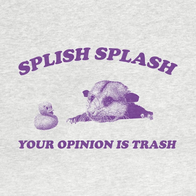 Splish Splash Your Opinion Is Trash Opossum Shirt, Retro Cartoon Possum by CamavIngora